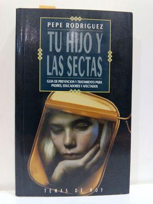 Seller image for TU HIJO Y LAS SECTAS: GUA DE PREVENCIN Y TRATAMIENTO PARA PADRES, EDUCADORES Y AFECTADOS for sale by Librera Circus