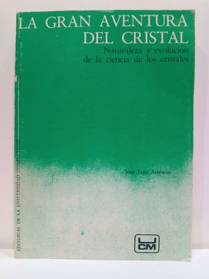 Imagen del vendedor de LA GRAN AVENTURA DEL CRISTAL: NATURALEZA Y EVOLUCION DE LA CIENCIA DE LOS CRISTALES (SPANISH EDITION) a la venta por Librera Circus