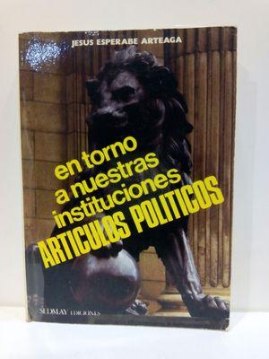 Imagen del vendedor de EN TORNO A NUESTRAS INSTITUCIONES: ARTICULOS POLITICOS (SPANISH EDITION) a la venta por Librera Circus