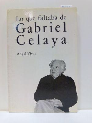 Imagen del vendedor de LO QUE FALTABA DE GABRIEL CELAYA (DE PALABRA) (SPANISH EDITION) a la venta por Librera Circus