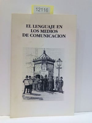 Imagen del vendedor de EL LENGUAJE EN LOS MEDIOS DE COMUNICACIN (COLECCIN CUADERNOS DE PERIODISMO I) a la venta por Librera Circus