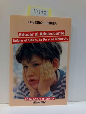 Imagen del vendedor de EDUCAR AL ADOLESCENTE SOBRE EL SEXO, LA FE Y EL DIVORCIO a la venta por Librera Circus