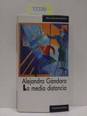 Seller image for LA MEDIA DISTANCIA. (COLECCIN NUEVA NARRATIVA ESPAOLA) for sale by Librera Circus
