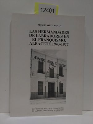 Bild des Verkufers fr LAS HERMANDADES DE LABRADORES EN EL FRANQUISMO: ALBACETE 1943-1977 (SERIE I--ESTUDIOS) (SPANISH EDITION) zum Verkauf von Librera Circus