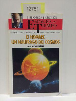 Seller image for EL HOMBRE, UN NUFRAGO DEL COSMOS. BIBLIOTECA BSICA DE ESPACIO Y TIEMPO. (JIMNEZ DEL OSO) for sale by Librera Circus