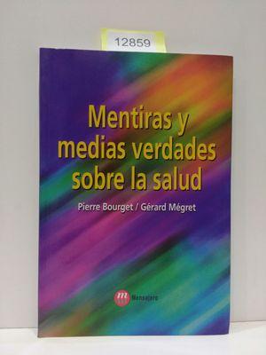 Seller image for MENTIRAS Y MEDIAS VERDADES SOBRE LA SALUD for sale by Librera Circus
