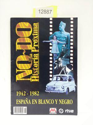 Imagen del vendedor de ESPAA EN BLANCO Y NEGRO. 1942-1982. NO-DO. UNA HISTORIA PRXIMA. a la venta por Librera Circus