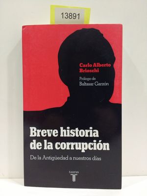 Seller image for BREVE HISTORIA DE LA CORRUPCIN. DE LA ANTIGEDAD A NUESTROS DAS. for sale by Librera Circus