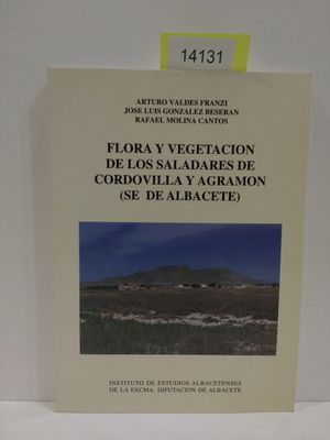 FLORA Y VEGETACIÓN DE LOS SALADARES DE CORDOVILLA Y AGRAMÓN (SE DE ALBACETE). SERIE I. ESTUDIOS. ...