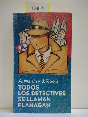 Imagen del vendedor de TODOS LOS DETECTIVES SE LLAMAN FLANAGAN (CON TU COMPRA COLABORAS CON LA ONG "ARCA DE NOÉ") a la venta por Librería Circus
