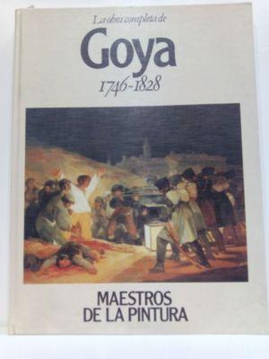 LA OBRA COMPLETA DE GOYA 1746-1828
