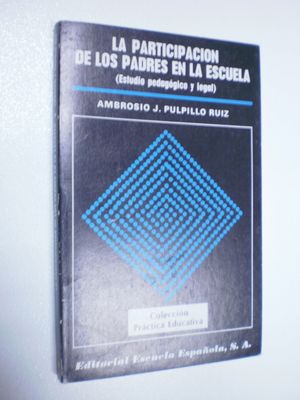 Immagine del venditore per LA PARTICIPACION DE LOS PADRES EN LA ESCUELA: ESTUDIO PEDAGOGICO Y LEGAL venduto da Librera Circus