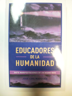 EDUCADORES DE LA HUMANIDAD. SIETE MANIFESTACIONES DE UN MISMO DIOS