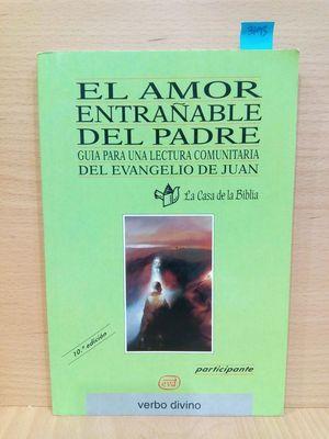 Seller image for AMOR ENTRAABLE DEL PADRE. GUIA PARA UNA LECTURA COMUNITARIA DEL EVANGELIO DE JUAN for sale by Librera Circus
