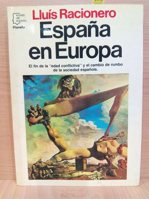 Immagine del venditore per ESPANA EN EUROPA. EL FIN DE LA "EDAD CONFLICTIVA" Y EL CAMBIO DE RUMBO DE LA SOCIEDAD ESPAOLA. venduto da Librera Circus