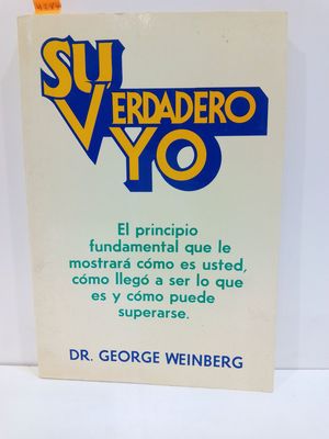 Seller image for SU VERDADERO YO. EL PRINCIPIO FUNDAMENTAL QUE LE MOSTRAR CMO ES USTED, CMO LLEG A SER LO QUE ES Y CMO PUEDE SUPERARSE. for sale by Librera Circus
