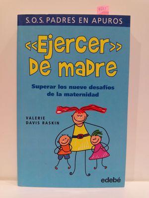 Imagen del vendedor de EJERCER DE MADRE : SUPERAR LOS NUEVE DESAFOS DE LA MATERNIDAD a la venta por Librera Circus