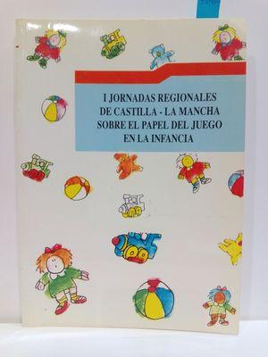 Seller image for PRIMERAS (I) JORNADAS REGIONALES DE CASTILLA-LA MANCHA SOBRE EL PAPEL DEL JUEGO EN INFANCIA for sale by Librera Circus