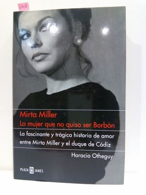 MIRTA MILLER, LA MUJER QUE NO QUISO SER BORBÓN