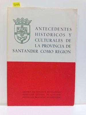ANTECEDENTES HISTORICOS Y CULTURALES DE LA PROVINCIA DE SANTANDER COMO REGION (SPANISH EDITION)