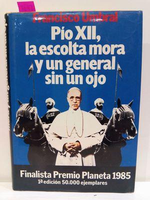 Imagen del vendedor de PO XII, LA ESCOLTA MORA Y UN GENERAL SIN UN OJO a la venta por Librera Circus