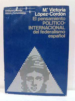 Seller image for EL PENSAMIENTO POLTICO-INTERNACIONAL DEL FEDERALISMO ESPAOL for sale by Librera Circus