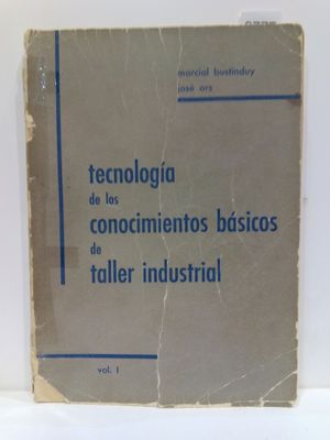 Imagen del vendedor de TECNOLOGA DE LOS CONOCIMIENTOS BSICOS DE TALLER INDUSTRIAL. VOL. 1 a la venta por Librera Circus