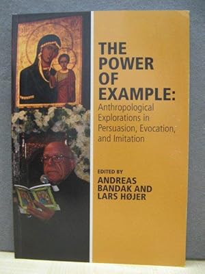 Imagen del vendedor de The Power of Example: Anthropological Explorations in Persuasion, Evocation, and Imitation (Journal of the Royal Anthropological Institute Special Issue Series) a la venta por PsychoBabel & Skoob Books