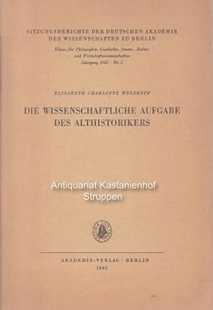 Imagen del vendedor de Die wissenschaftliche Aufgabe des Althistorikers.,;Sitzungsberichte der Deutschen Akademie der Wissenschaften zu Berlin, Klasse fr Philosophie, Geschichte, Staats-, Rechts- und Wirtschaftswissenschaften 1965, Nr. 2., a la venta por Antiquariat Kastanienhof