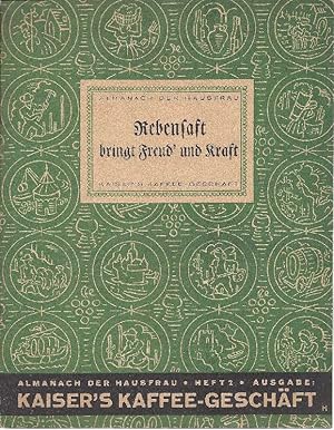 Almanach der Hausfrau. Heft 2 : Rebensaft bringt Freud und Kraft Ausgabe: Kaiser's Kaffee-Geschäft