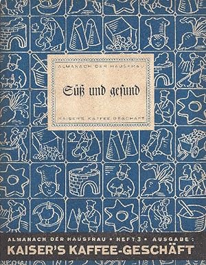 Almanach der Hausfrau. Heft 3: Süß und gesund Ausgabe: Kaiser's Kaffee-Geschäft