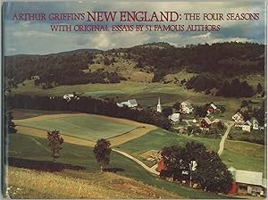 Arthur Griffin's New England: The Four Seasons. With Original Essays by 51 Famous Authors