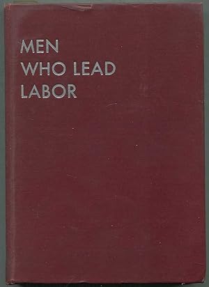 Bild des Verkufers fr Men Who Lead Labor zum Verkauf von Between the Covers-Rare Books, Inc. ABAA