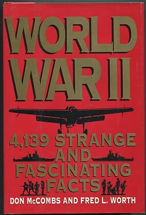 Bild des Verkufers fr World War II: 4,139 Strange and Fascinating Facts zum Verkauf von Between the Covers-Rare Books, Inc. ABAA