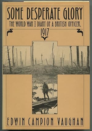 Imagen del vendedor de Some Desperate Glory: The World War I Diary of a British Officer, 1917 a la venta por Between the Covers-Rare Books, Inc. ABAA