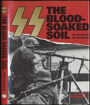 Seller image for SS The Blood Soaked Soil The Battles of the Waffen-SS for sale by Between the Covers-Rare Books, Inc. ABAA