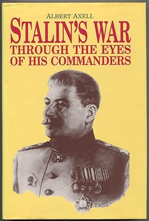 Image du vendeur pour Stalin's War: Through the Eyes of His Commanders mis en vente par Between the Covers-Rare Books, Inc. ABAA