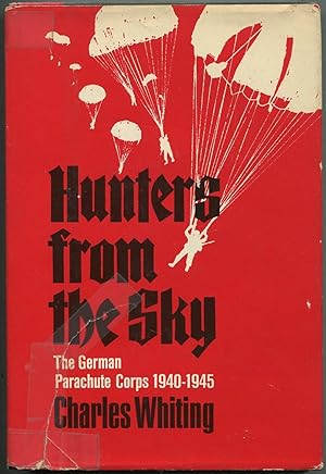 Seller image for Hunters From the Sky: The German Parachute Corps, 1940-1945 for sale by Between the Covers-Rare Books, Inc. ABAA