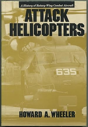 Bild des Verkufers fr Attack Helicopters: A History of Rotary-Wing Combat Aircraft zum Verkauf von Between the Covers-Rare Books, Inc. ABAA