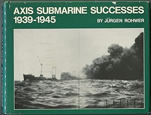 Imagen del vendedor de Axis Submarine Successes, 1939-1945 a la venta por Between the Covers-Rare Books, Inc. ABAA