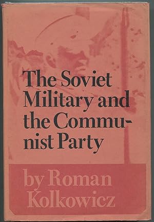 Seller image for The Soviet Military and the Communist Party for sale by Between the Covers-Rare Books, Inc. ABAA