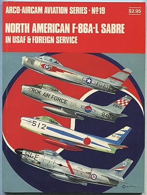 Bild des Verkufers fr North American F-86A-L Sabre in USAF & Foreign Service: Arco-Aircam Aviation Series No. 19 zum Verkauf von Between the Covers-Rare Books, Inc. ABAA