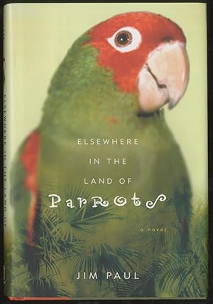 Bild des Verkufers fr Elsewhere in the Land of Parrots: A Novel zum Verkauf von Between the Covers-Rare Books, Inc. ABAA