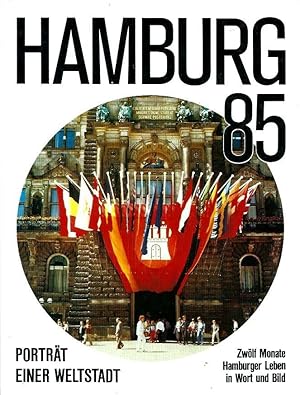 Hamburg 85 - Zwölf Monate Hamburger Leben in Wort und Bild - Porträt einer Weltstadt