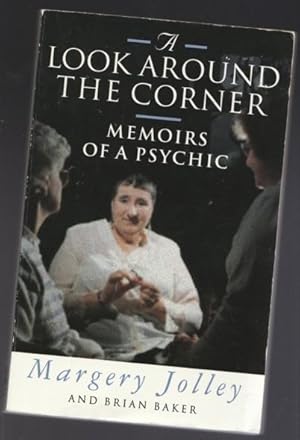 A Look Around the Corner: Memoirs of a Psychic