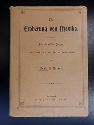 Die Eroberung von Mexiko - Eine Erzählung - Nach Van der Velde für die reifere Jugend bearbeitet.