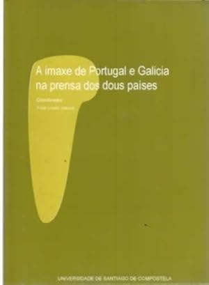 Image du vendeur pour A imaxe de Portugal e Galicia na prensa dos dous pases mis en vente par Librera Cajn Desastre