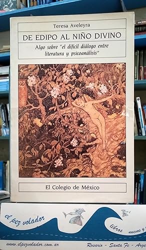 De Edipo al Niño Divino. Algo Sobre "el Difícil Diálogo Entre Literatura y psicoanalisis"