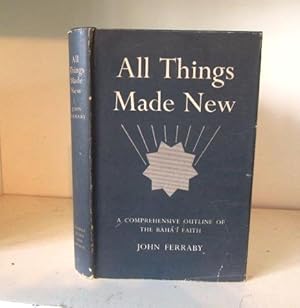 Bild des Verkufers fr All Things Made New - A Comprehensive Outline of the Baha'i Faith zum Verkauf von BRIMSTONES