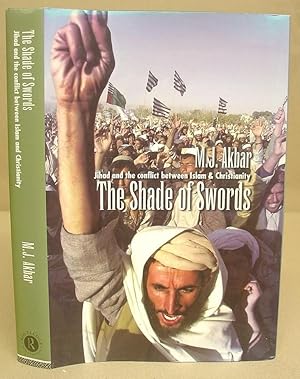 The Shade Of Swords - Jihad And The Conflict Between Islam And Christianity